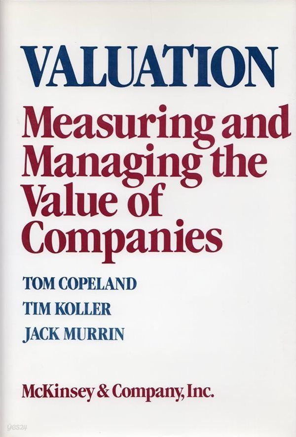 Valuation: Measuring and Managing the Value of Companies