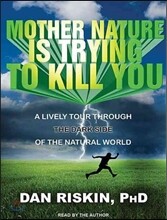 Mother Nature Is Trying to Kill You