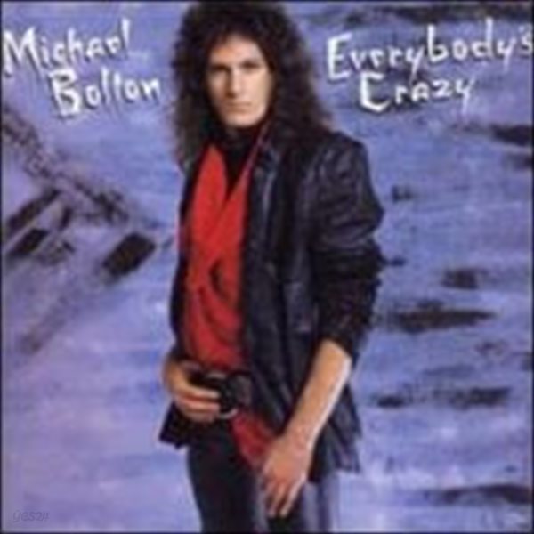 Michael Bolton / Everybody&#39;s Crazy