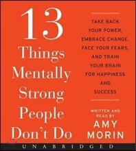 13 Things Mentally Strong People Don't Do