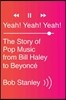 Yeah! Yeah! Yeah!: The Story of Pop Music from Bill Haley to Beyonce