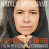 Natalie Merchant (나탈리 머천트) - Paradise Is There: The New Tigerlily Recordings [2LP]
