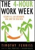 The 4-Hour Work Week: Escape 9-5, Live Anywhere, and Join the New Rich