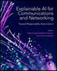 Explainable AI for Communications and Networking: Toward Responsible Automation