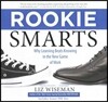 Rookie Smarts: Why Learning Beats Knowing in the New Game of Work