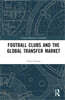 Football Clubs and the Global Transfer Market