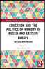 Education and the Politics of Memory in Russia and Eastern Europe