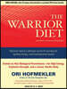 The Warrior Diet: Switch on Your Biological Powerhouse for High Energy, Explosive Strength, and a Leaner, Harder Body