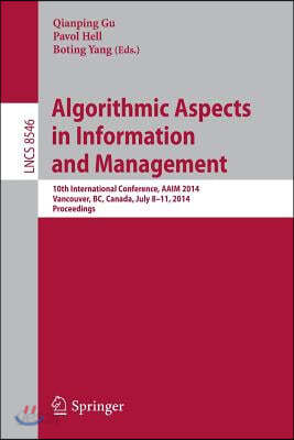 Algorithmic Aspects in Information and Management: 10th International Conference, Aaim 2014, Vancouver, Bc, Canada, July 8-11, 2014, Proceedings