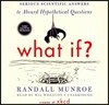 What If? Lib/E: Serious Scientific Answers to Absurd Hypothetical Questions