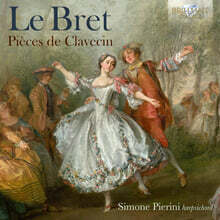 Simone Pierini 르 브레: 클라브생 작품집 (Le Bret: Pieces De Clavecin)