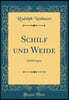 Schilf und Weide: Dichtungen (Classic Reprint)