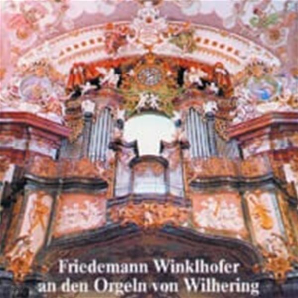 Friedemann Winklhofer / An Den Orgeln Von Wilhering (수입/90019)