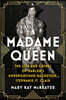 Madame Queen: The Life and Crimes of Harlem's Underground Racketeer, Stephanie St. Clair