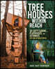 Tree Houses Within Reach: 30 Lofty Cabins, Playhouses, and Getaways You Can Actually Build