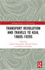 Transport Revolution and Travels to Asia, 1860s-1920s