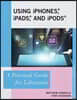 Using iPhones, iPads, and iPods: A Practical Guide for Librarians