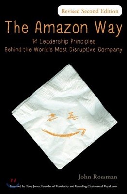 The Amazon Way: 14 Leadership Principles Behind the World&#39;s Most Disruptive Company