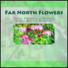 Far North Flowers: Floral Portraits Alaska's "Garden Bed & Breakfast"