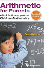 Arithmetic for Parents: A Book for Grown-Ups about Children's Mathematics (Revised Edition)