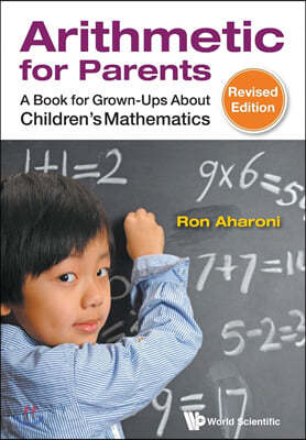 Arithmetic for Parents: A Book for Grown-Ups about Children's Mathematics (Revised Edition)