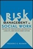 Risk Management in Social Work: Preventing Professional Malpractice, Liability, and Disciplinary Action