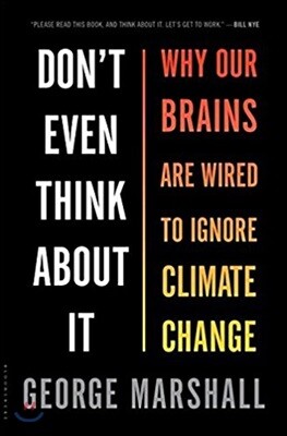 Don't Even Think about It: Why Our Brains Are Wired to Ignore Climate Change
