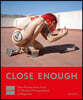 Close Enough