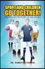 Sport and Children Go Together!: Creating a Better Future Life for Children