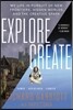 Explore/Create: My Life in Pursuit of New Frontiers, Hidden Worlds, and the Creative Spark