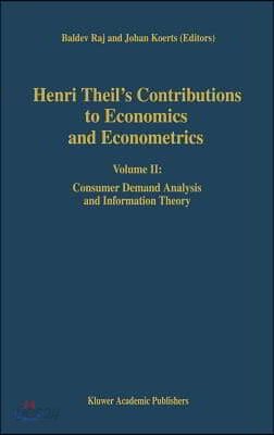 Henri Theil&#39;s Contributions to Economics and Econometrics: Volume II: Consumer Demand Analysis and Information Theory