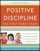 Positive Discipline: The First Three Years: From Infant to Toddler--Laying the Foundation for Raising a Capable, Confident