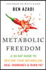 Metabolic Freedom: A 30-Day Guide to Restore Your Metabolism, Heal Hormones & Burn Fat