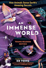 An Immense World (Young Readers Edition): How Animals Sense Earth&#39;s Amazing Secrets