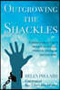 Outgrowing the Shackles