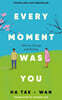 Every Moment Was You