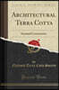 Architectural Terra Cotta: Standard Construction (Classic Reprint)
