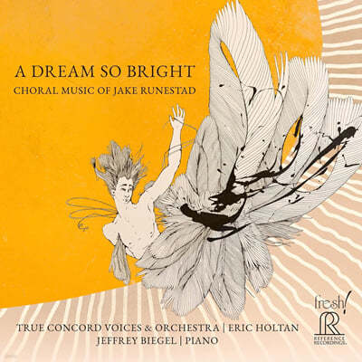 Jeffrey Biegel 제이크 룬스타드의 합창 음악 (A Dream So Bright: Choral Music of Jake Runestad)