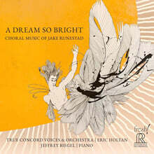 Jeffrey Biegel 제이크 룬스타드의 합창 음악 (A Dream So Bright: Choral Music of Jake Runestad)