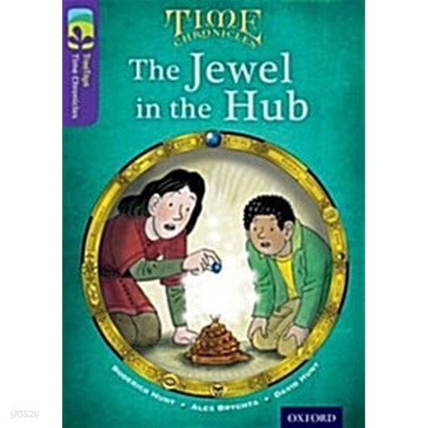 Oxford Reading Tree TreeTops Time Chronicles: Level 11: The Jewel in the Hub