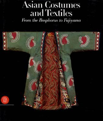 Asian Costumes and Textiles: From the Bosphorus to Fujiyama, the Zaira and Marcel MIS Collection