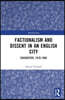 Factionalism and Dissent in an English City