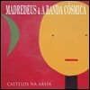 Madredeus & A Banda Cosmica - Castelos Na Areia
