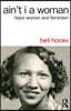 Ain't I a Woman: Black Women and Feminism