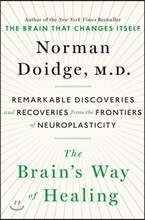 The Brain's Way of Healing: Remarkable Discoveries and Recoveries from the Frontiers of Neuroplasticity