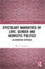Epistolary Narratives of Love, Gender and Agonistic Politics