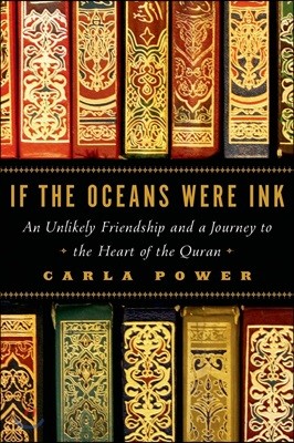 If the Oceans Were Ink: An Unlikely Friendship and a Journey to the Heart of the Quran