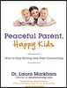 Peaceful Parent, Happy Kids: How to Stop Yelling and Start Connecting