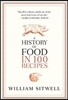 A History of Food in 100 Recipes