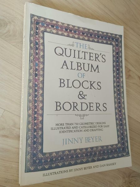 The Quilter‘s Album of Blocks and Borders : More than 750 Geometric Designs Illustrated and Categorized for Easy Identification and Drafting